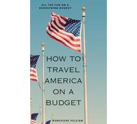 How to Travel America on a Budget: Your Ultimate Guide to Exploring the USA Without Breaking the Bank (Travelling Honcho)
