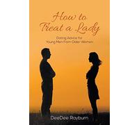 How to Treat a Lady: Dating Advice for Young Men from Older Women