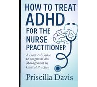 HOW TO TREAT ADHD FOR THE NURSE PRACTITIONER
