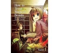 How to Treat Magical Beasts: Mine and Master's Medical Journal Vol. 1