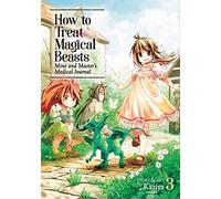 How to Treat Magical Beasts: Mine and Master's Medical Journal Vol. 3