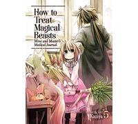 How to Treat Magical Beasts: Mine and Master's Medical Journal Vol. 5 (How to Treat Magical Beasts, 5)