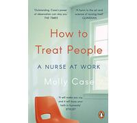 How to Treat People: A Nurse at Work