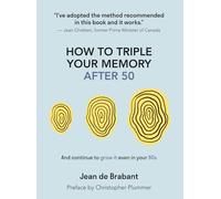 How to Triple Your Memory After 50: And continue to grow it even in your 80s