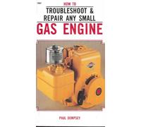 How to Troubleshoot and Repair Any Small Gas Engine
