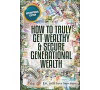 How to Truly Get Wealthy & Secure Generational Wealth