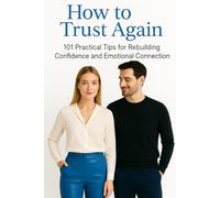 How To Trust Again: 101 Tips to Learn How to Trust Again After Being Cheated On