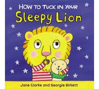 How to Tuck In Your Sleepy Lion