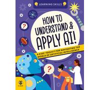 How to Understand and Apply AI : A Kids' Toolkit for Navigating the World of Artificial Intelligence