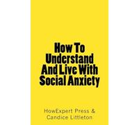 How To Understand And Live With Social Anxiety