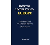 How to Understand Europe: A Practical Guide for American Readers (Eurotastedaily Briefing)
