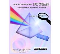 How to Understand Physics - Light & Optics: For Anyone Who is not Afraid of Emojis