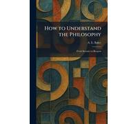 How to Understand the Philosophy: From Socrates to Bergson