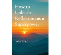 How to Unleash Reflection as a Superpower