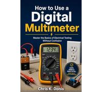 How to Use a Digital Multimeter: Master the Basics of Electrical Testing Without Confusion