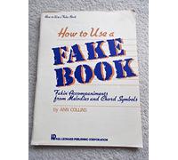 How to Use a Fake Book: Fakin' Accompaniments from Melodies and Chord Symbols