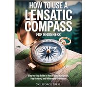 How to Use a Lensatic Compass for Beginners: Step-by-Step Guide to Master Land Navigation, Map Reading, and Wilderness Orientation