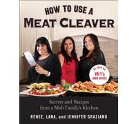 How to Use a Meat Cleaver: Secrets and Recipes from a Mob Family's Kitchen