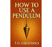 How To Use A Pendulum: Use This Gentle Tool to Hear Yourself More Clearly and Trust Deeply