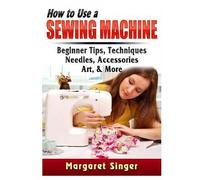 How to Use a Sewing Machine