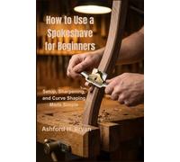HOW TO USE A SPOKESHAVE FOR BEGINNERS: Setup, Sharpening, and Curve Shaping Made Simple