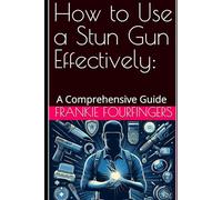 How to Use a Stun Gun Effectively:: A Comprehensive Guide