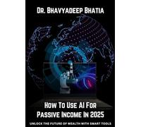 How to Use AI for Passive Income in 2025: Unlock the Future of Wealth with Smart Tools