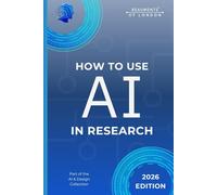 How To Use AI In Research: Practical Support for Literature Review, Analysis, and Responsible Research Work (Beaumonts - AI & Design)