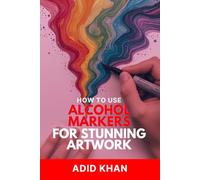 How to Use Alcohol Markers for Stunning Artwork