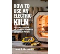 How to Use an Electric Kiln: A Step-by-Step Guide for Beginners, Hobbyists, and Ceramic Artists