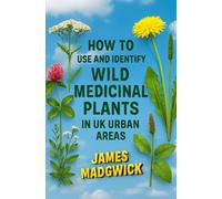 How to Use and Identify Wild Medicinal Plants in Uk Urban Areas