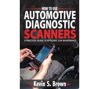 How to Use Automotive Diagnostic Scanners: A Practical Guide to Efficient Car Maintenance