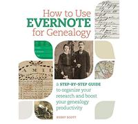 How to Use Evernote for Genealogy: A Step-by-Step Guide to Organize Your Research and Boost Your Genealogy Productivity