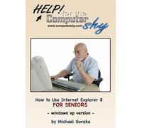 How to Use Internet Explorer 8 for Seniors - Windows XP Edition