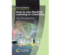 How to Use Machine Learning in Chemistry : An Introduction