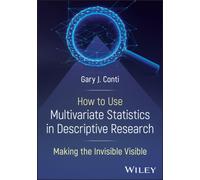 How to Use Multivariate Statistics in Descriptive Research : Making the Invisible Visible