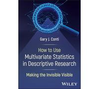 How to Use Multivariate Statistics in Descriptive Research: Making the Invisible Visible