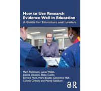 How to Use Research Evidence Well in Education: A Guide for Educators and Leaders