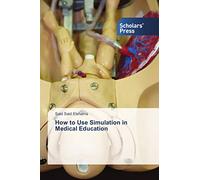 How to Use Simulation in Medical Education