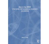 How to Use SPSS®: A Step-By-Step Guide to Analysis and Interpretation