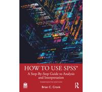 How to Use SPSS® : A Step-By-Step Guide to Analysis and Interpretation
