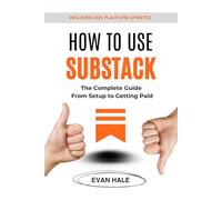 How to Use Substack: A Complete Guide From Setup to Getting Paid