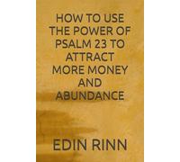 HOW TO USE THE POWER OF PSALM 23 TO ATTRACT MORE MONEY AND ABUNDANCE