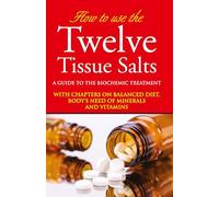 How to Use Twelve Tissue Salts: A Guide to the Biochemic Treatment