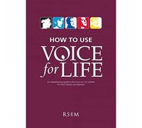 How To Use Voice for Life: A comprehensive guide to the Voice for Life scheme for choir trainers and teachers