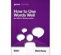 How to Use Words Well: Key Skills for Worship Leaders