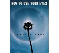 How to Use Your Eyes