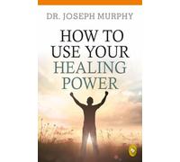 How to Use Your Healing Power