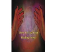 How to Use Your Healing Power