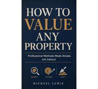 How to Value Any Property: Professional Methods Made Simple